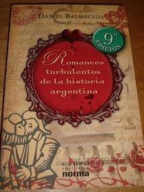 Romances turbulentos de la historia argentina, de Daniel Balmaceda