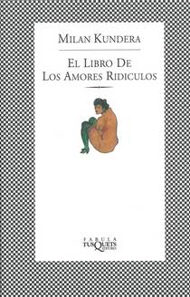 el libro de los amores ridículos - milan kundera