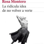 La ridicula idea de no volver a verte