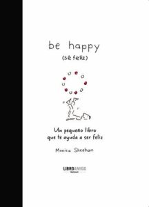 Be happy: Sé feliz