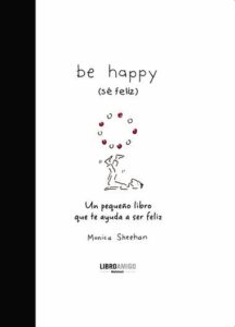 Be happy: Sé feliz