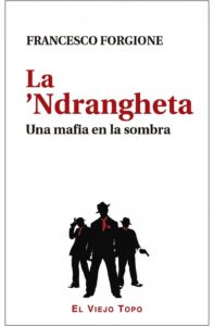 La ‘Ndrangheta. Una mafia en la sombra
