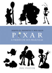 Hasta el infinito y más allá Pixar a través de sus películas