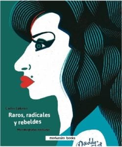 Raros, radicales y rebeldes, Microbiografías ilustradas