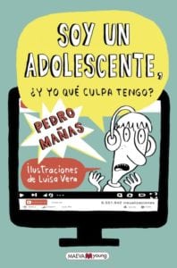 Soy un adolescente, ¿Y yo qué culpa tengo?, de Pedro Mañas