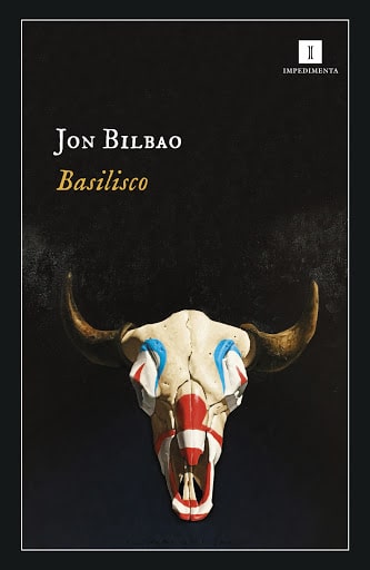 Basilisco, de Jon Bilbao - Libros y Literatura