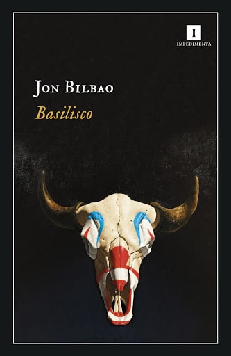 Basilisco, de Jon Bilbao - Libros y Literatura