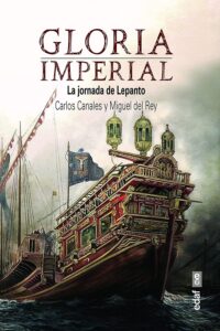 Gloria imperial. La jornada de Lepanto