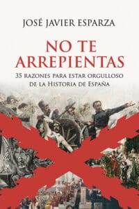 No te arrepientas. 35 razones para estar orgulloso de la Historia de España