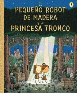 El pequeño robot de madera y la princesa tronco 